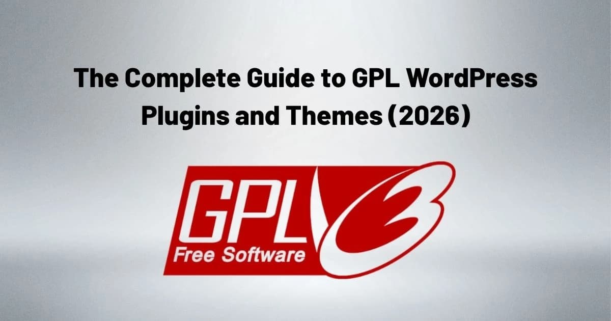 The Complete Guide to GPL WordPress Plugins and Themes (2026)